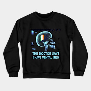 I HAVE MENTAL IRISH Crewneck Sweatshirt